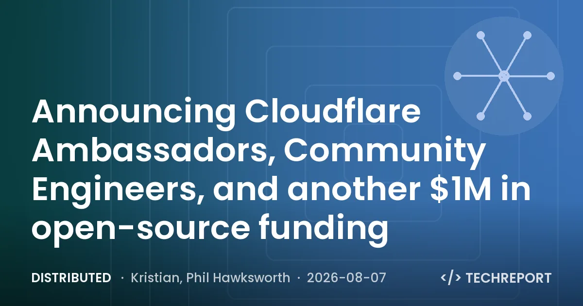 Distributed — Announcing Cloudflare Ambassadors, Community Engineers, and another $1M in open-source funding