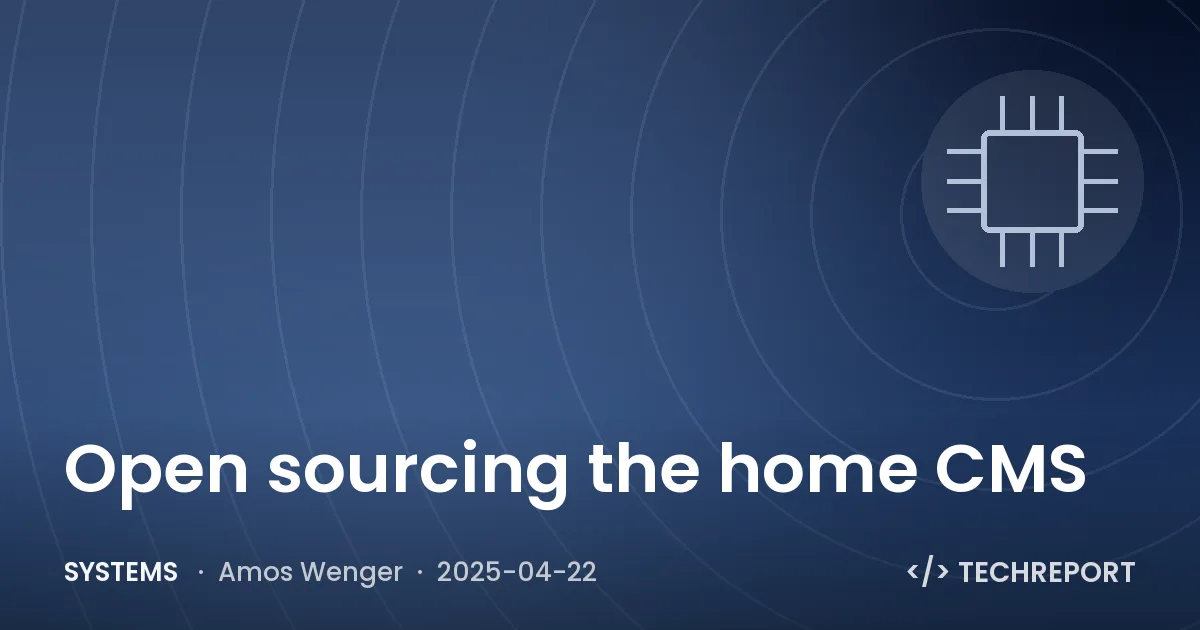 Systems — Open sourcing the home CMS