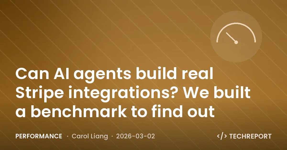 Performance — Can AI agents build real Stripe integrations? We built a benchmark to find out