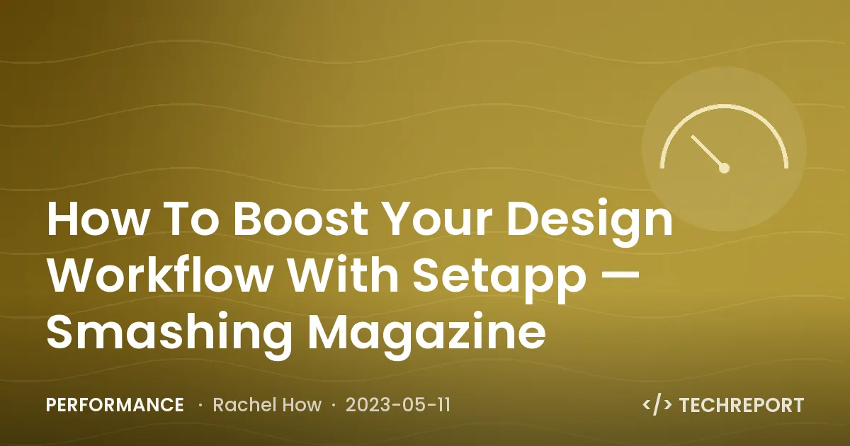 How To Boost Your Design Workflow With Setapp — Smashing Magazine
