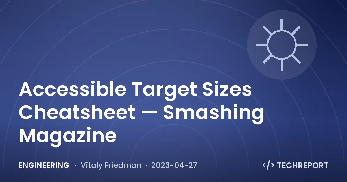 Engineering — Accessible Target Sizes Cheatsheet — Smashing Magazine