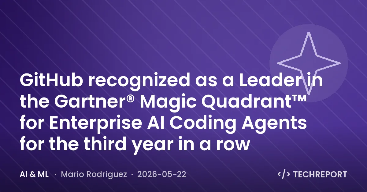 AI & ML — GitHub recognized as a Leader in the Gartner® Magic Quadrant™ for Enterprise AI Coding Agents for the third year in a row