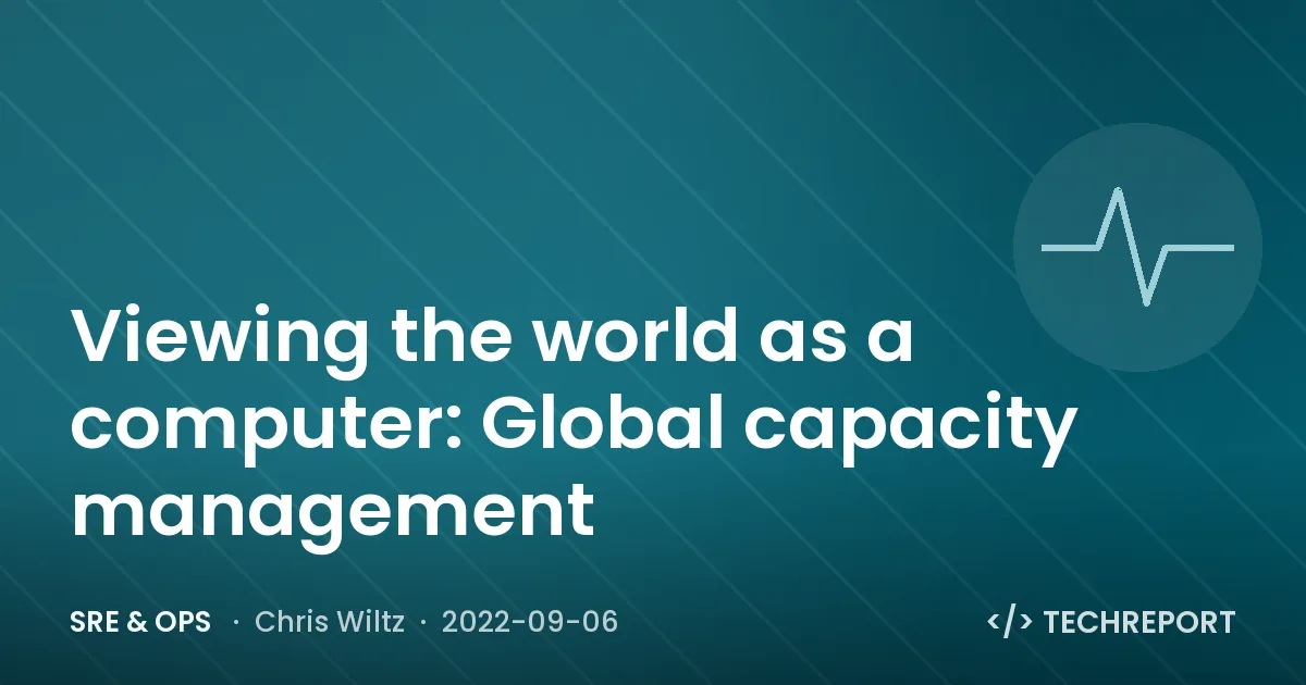 Viewing the world as a computer: Global capacity management