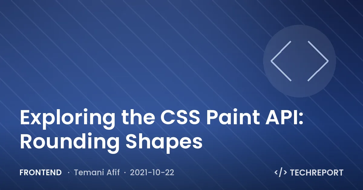 Frontend — Exploring the CSS Paint API: Rounding Shapes