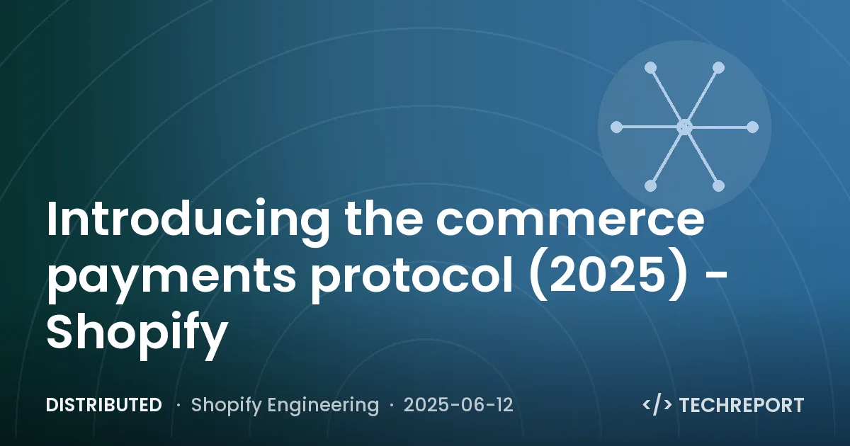 Distributed — Introducing the commerce payments protocol (2025) - Shopify