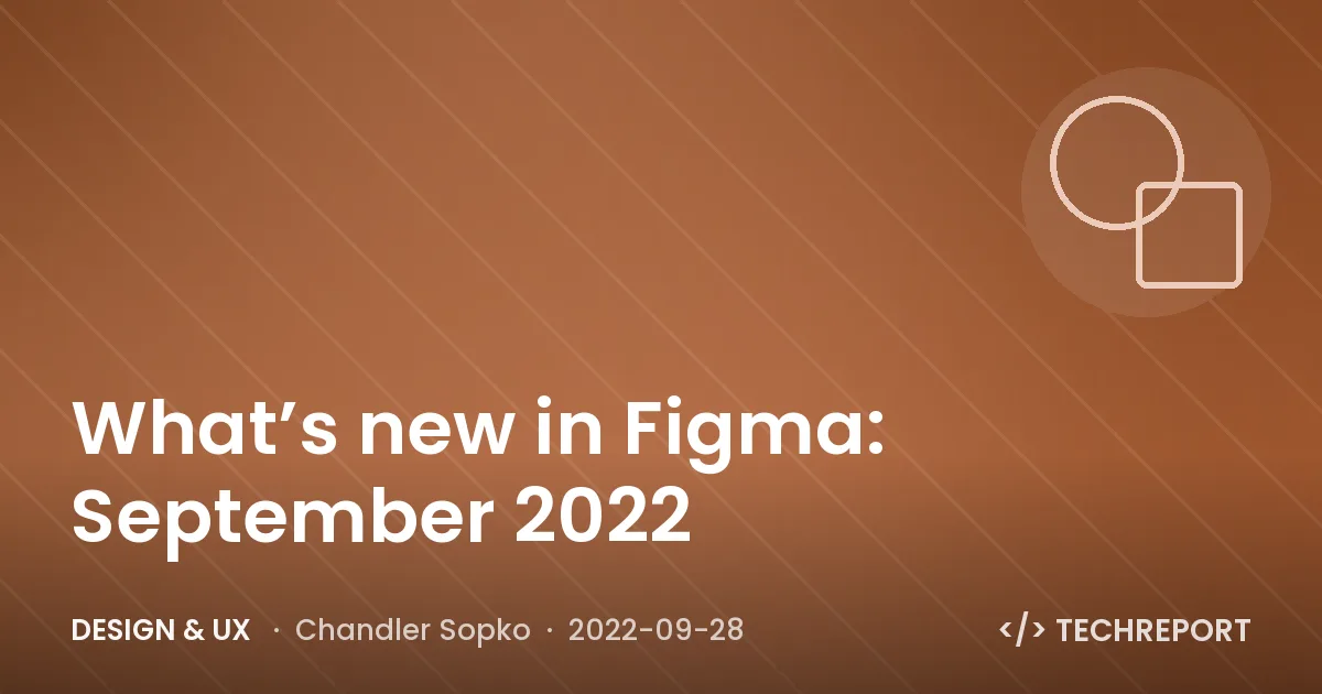 Design & UX — What’s new in Figma: September 2022