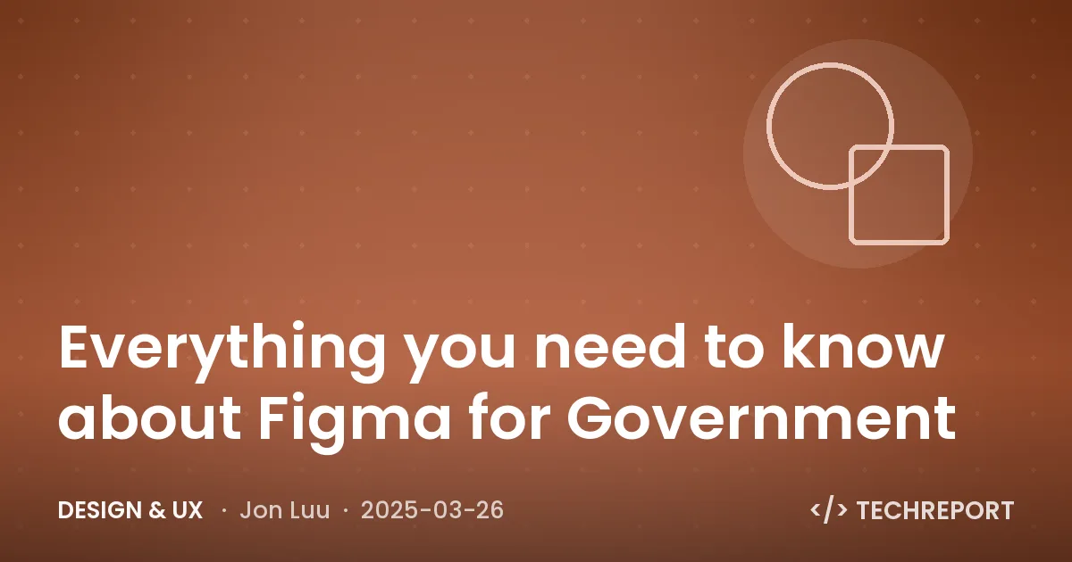 Everything you need to know about Figma for Government