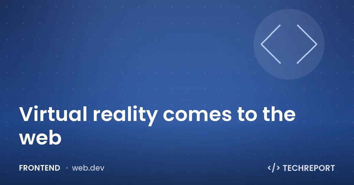 Virtual reality comes to the web