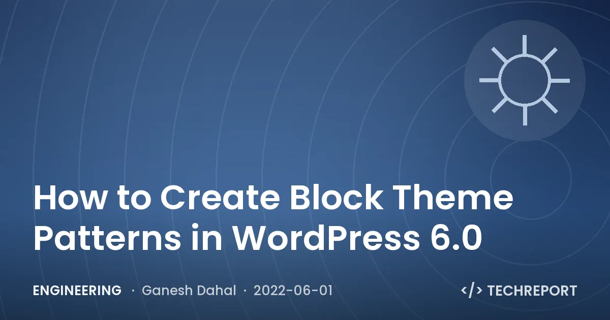 How to Create Block Theme Patterns in WordPress 6.0