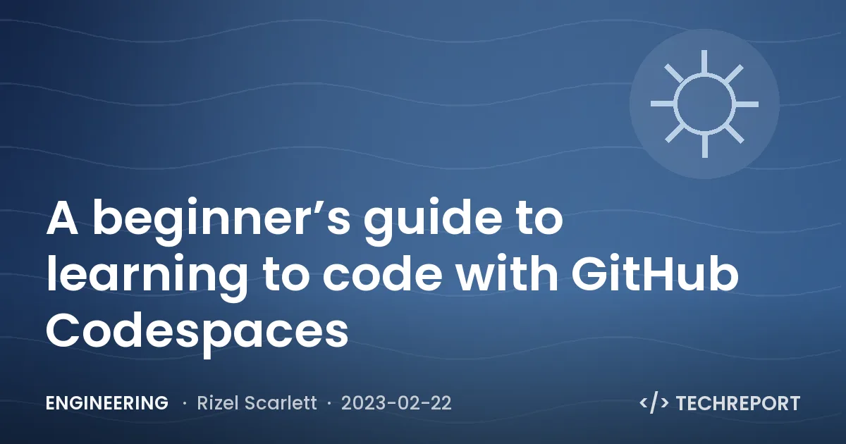 A beginner’s guide to learning to code with GitHub Codespaces
