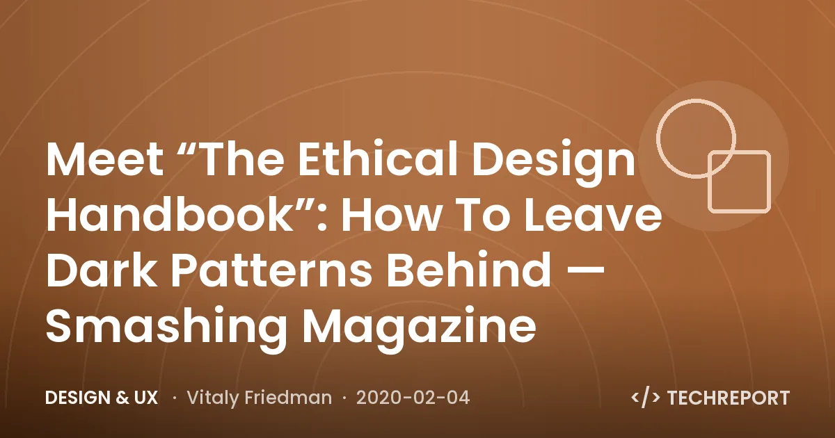 Meet “The Ethical Design Handbook”: How To Leave Dark Patterns Behind — Smashing Magazine