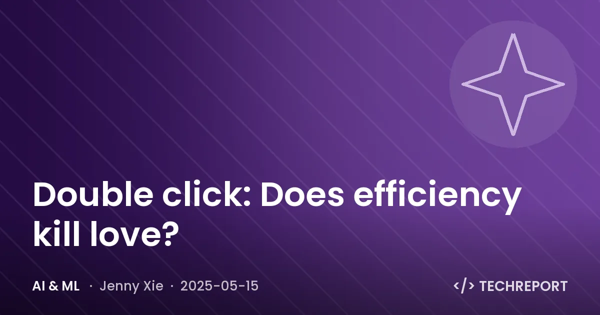 AI & ML — Double click: Does efficiency kill love?