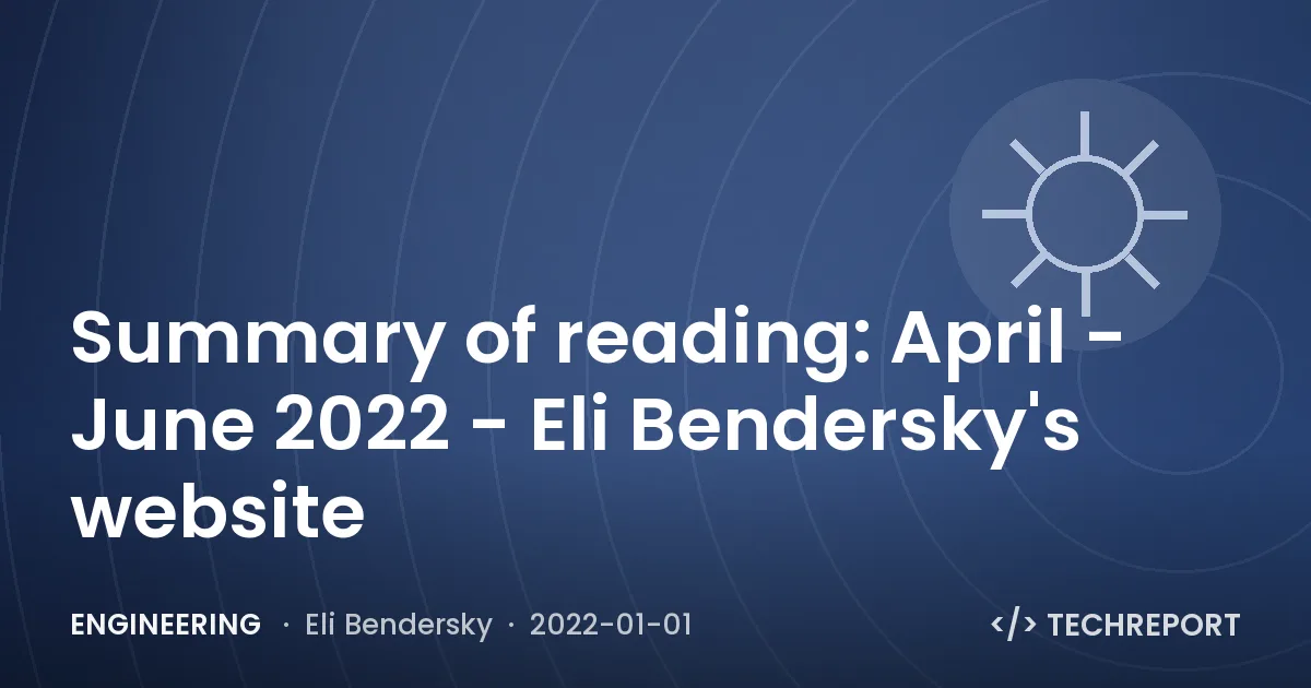 Summary of reading: April - June 2022 - Eli Bendersky's website