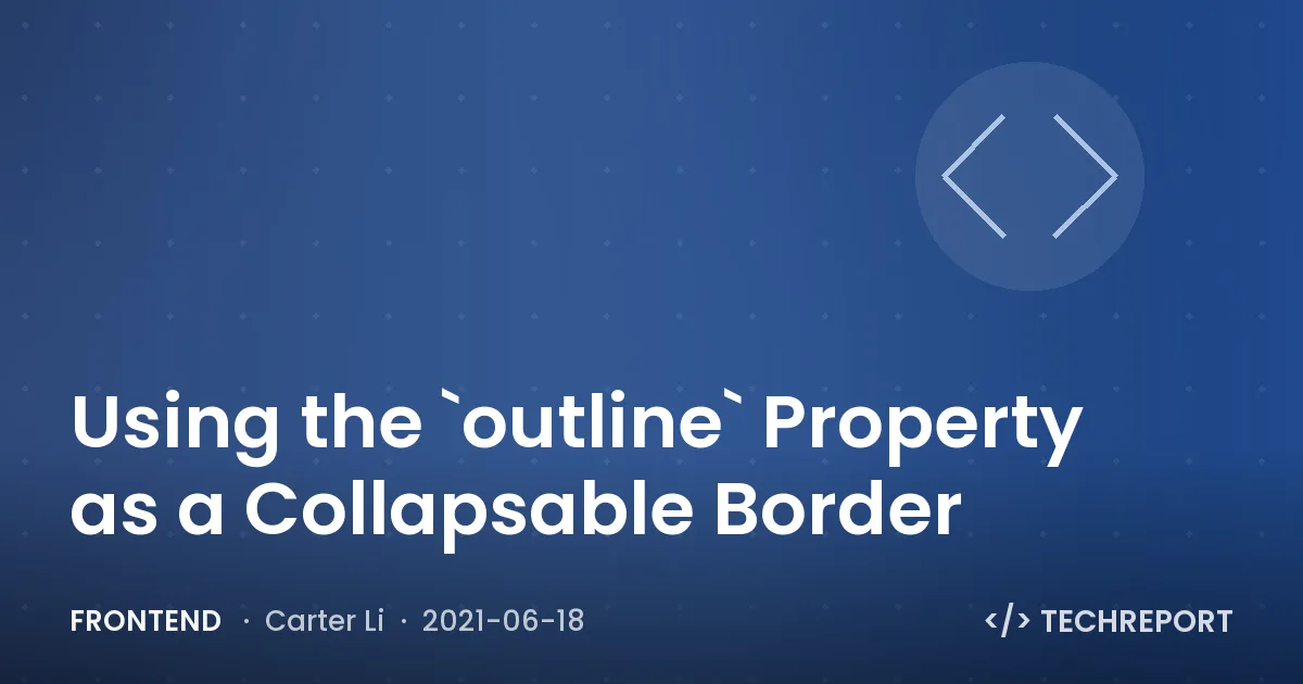 Frontend — Using the `outline` Property as a Collapsable Border
