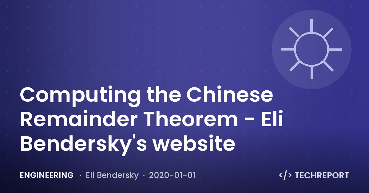 Engineering — Computing the Chinese Remainder Theorem - Eli Bendersky's website