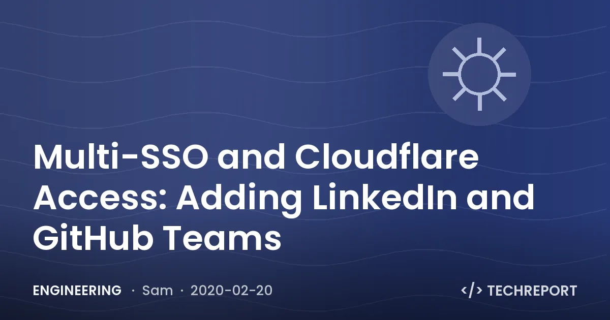 Engineering — Multi-SSO and Cloudflare Access: Adding LinkedIn and GitHub Teams