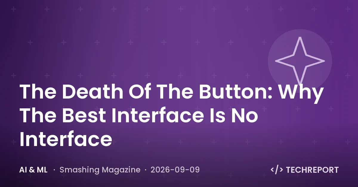 The Death Of The Button: Why The Best Interface Is No Interface