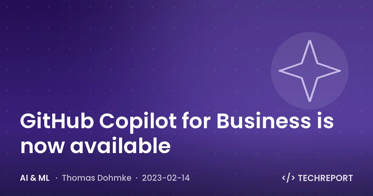AI & ML — GitHub Copilot for Business is now available
