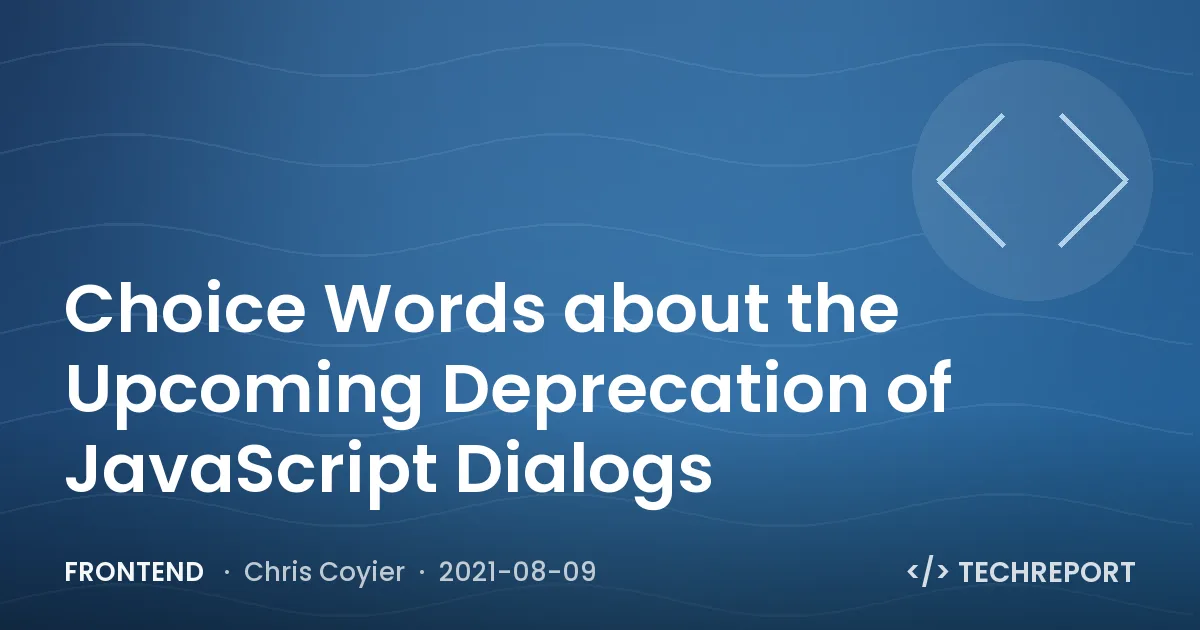 Choice Words about the Upcoming Deprecation of JavaScript Dialogs