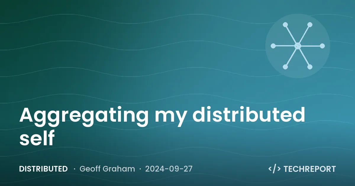 Distributed — Aggregating my distributed self
