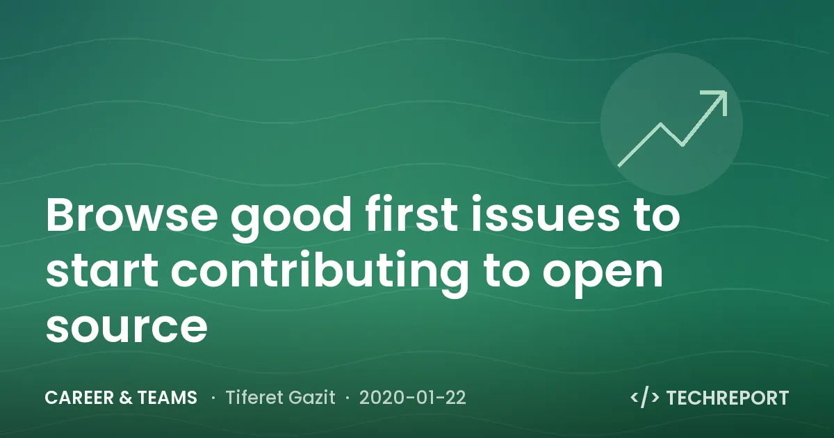 Career & Teams — Browse good first issues to start contributing to open source