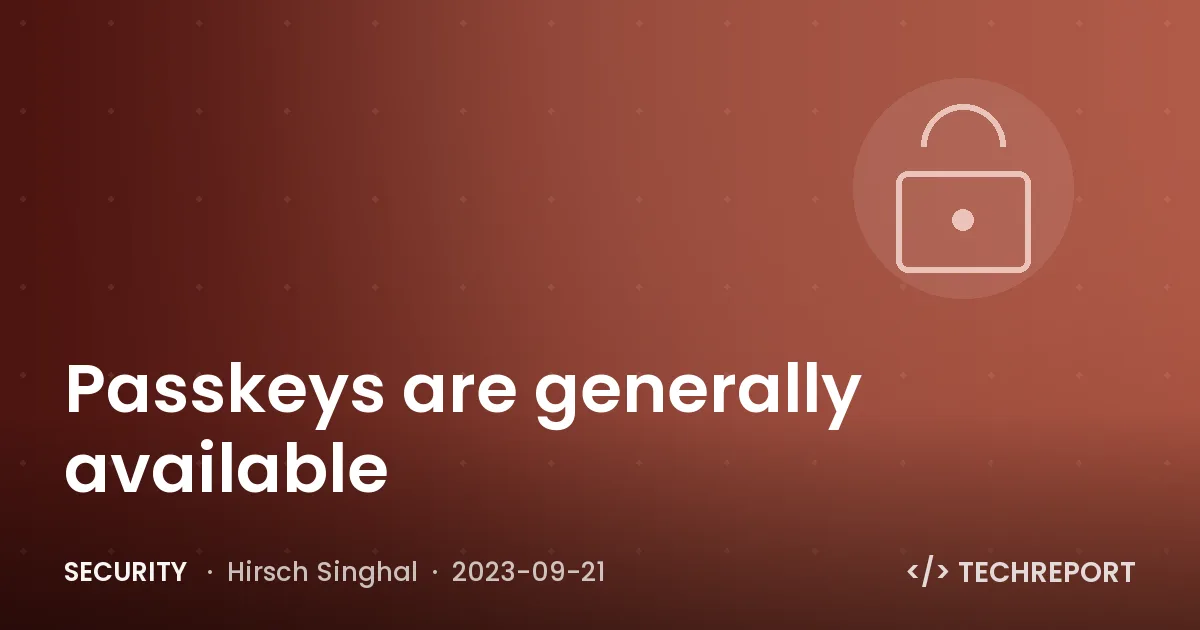 Security — Passkeys are generally available
