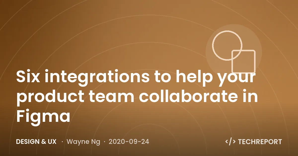 Design & UX — Six integrations to help your product team collaborate in Figma