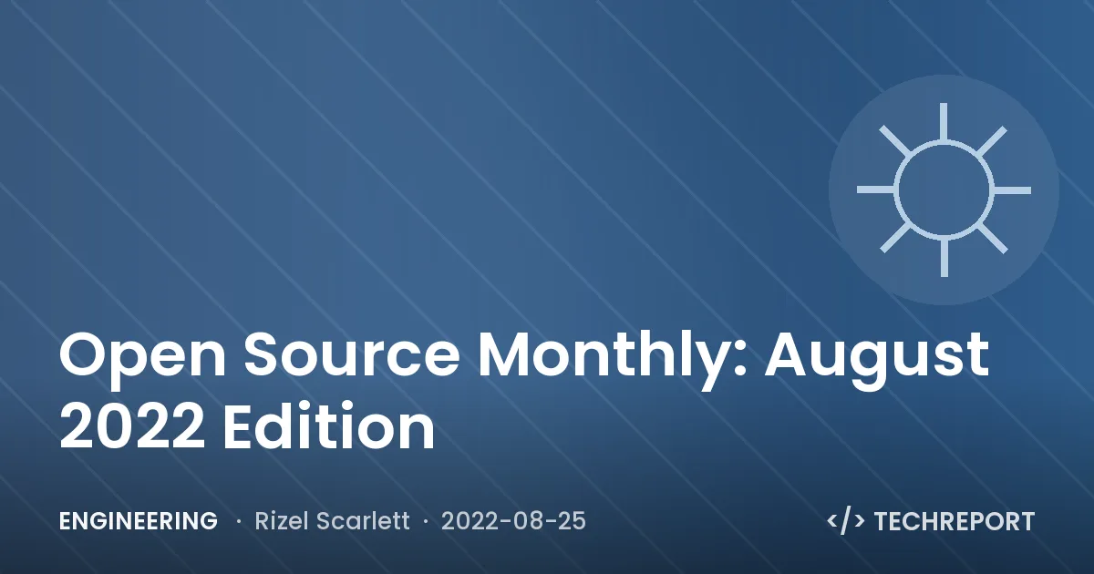 Open Source Monthly: August 2022 Edition