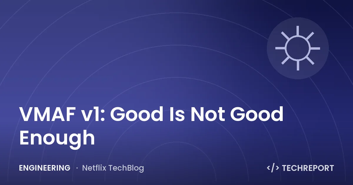 VMAF v1: Good Is Not Good Enough