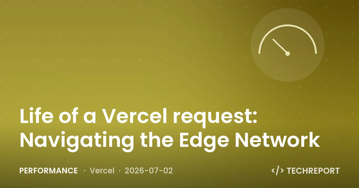 Performance — Life of a Vercel request: Navigating the Edge Network