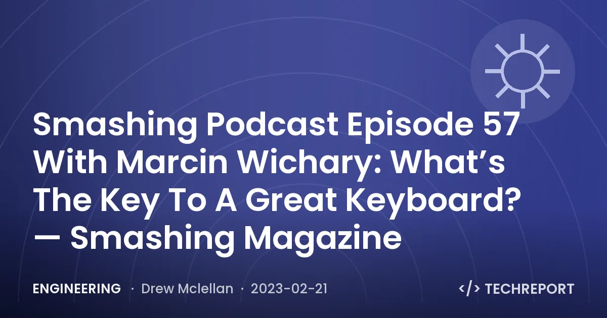 Smashing Podcast Episode 57 With Marcin Wichary: What’s The Key To A Great Keyboard? — Smashing Magazine