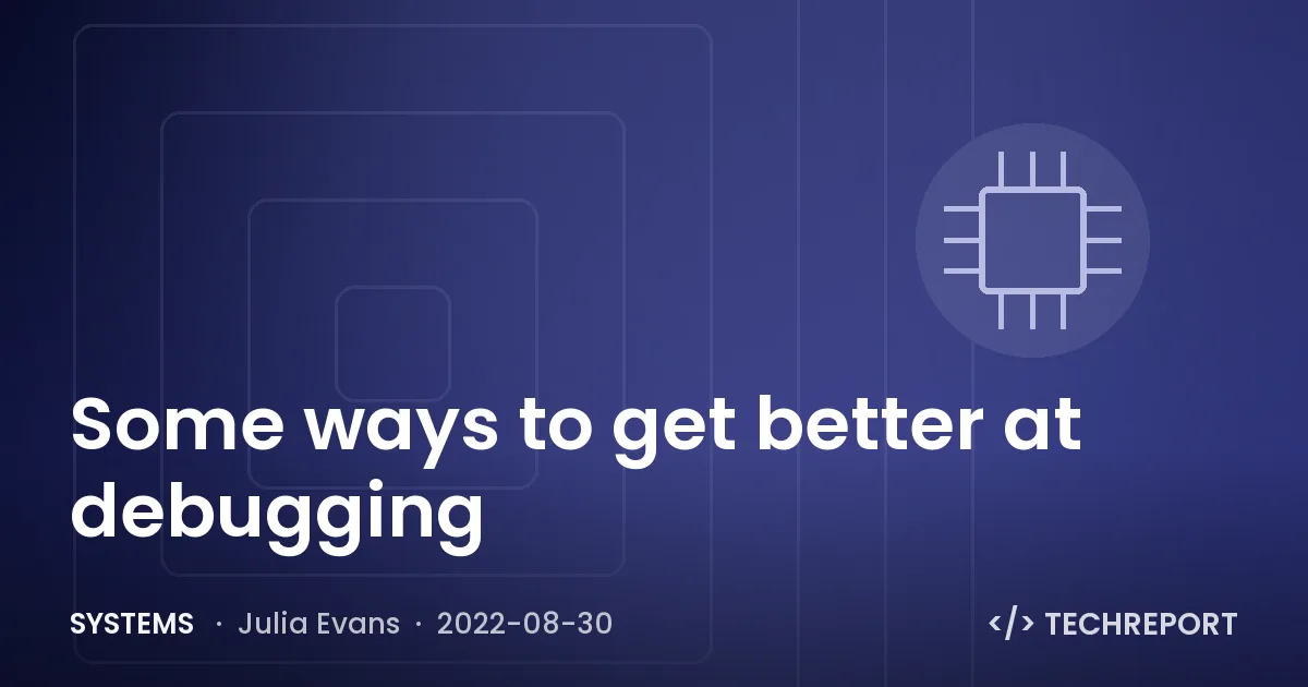 Systems — Some ways to get better at debugging