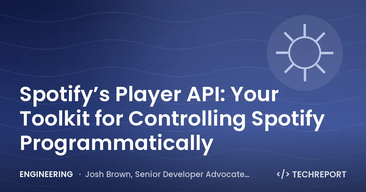 Engineering — Spotify’s Player API: Your Toolkit for Controlling Spotify Programmatically