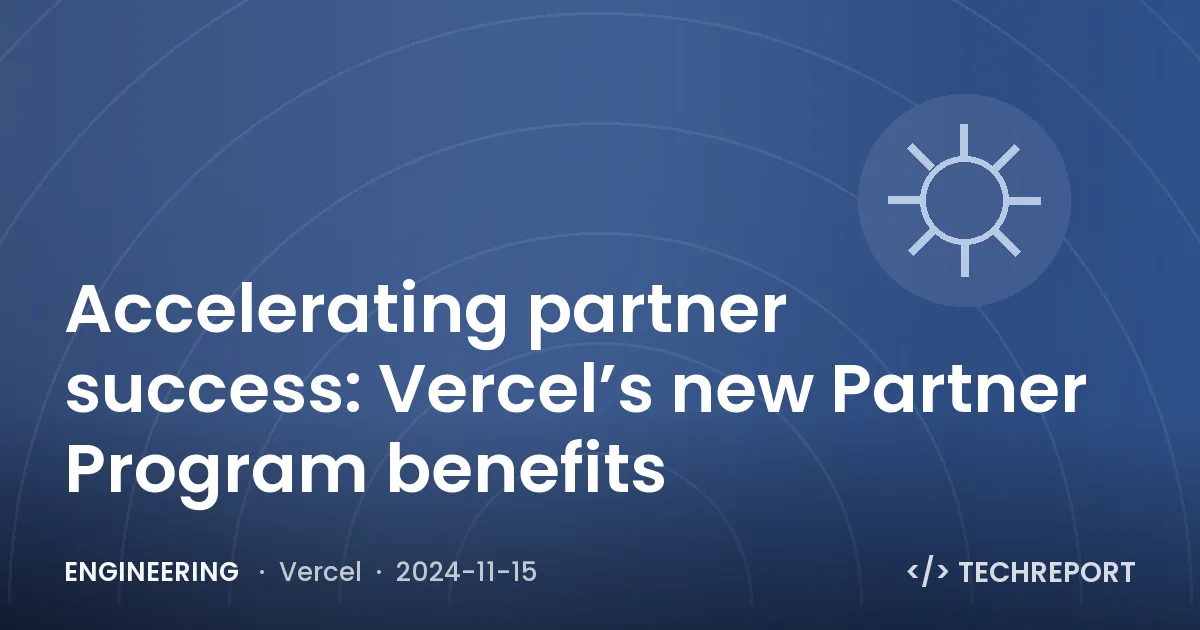 Accelerating partner success: Vercel’s new Partner Program benefits