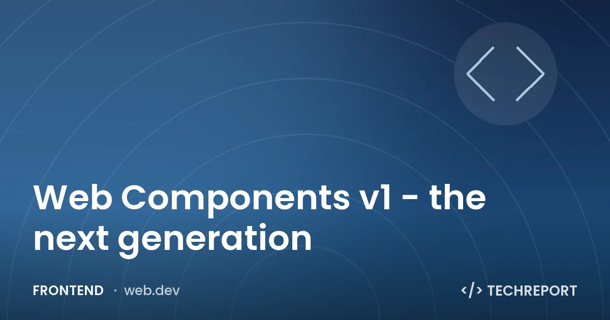 Frontend — Web Components v1 - the next generation