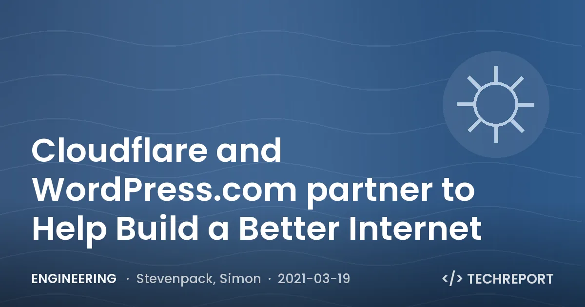 Engineering — Cloudflare and WordPress.com partner to Help Build a Better Internet