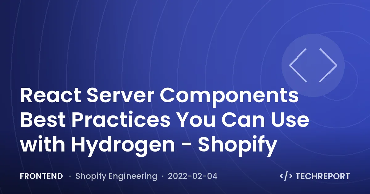 React Server Components Best Practices You Can Use with Hydrogen - Shopify