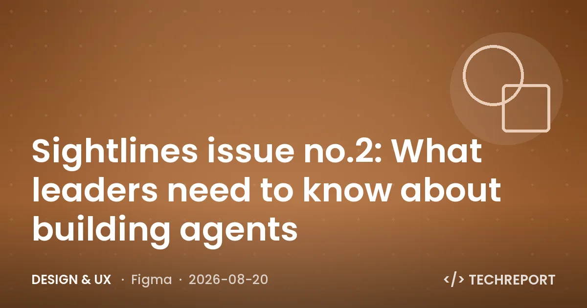 Design & UX — Sightlines issue no.2: What leaders need to know about building agents