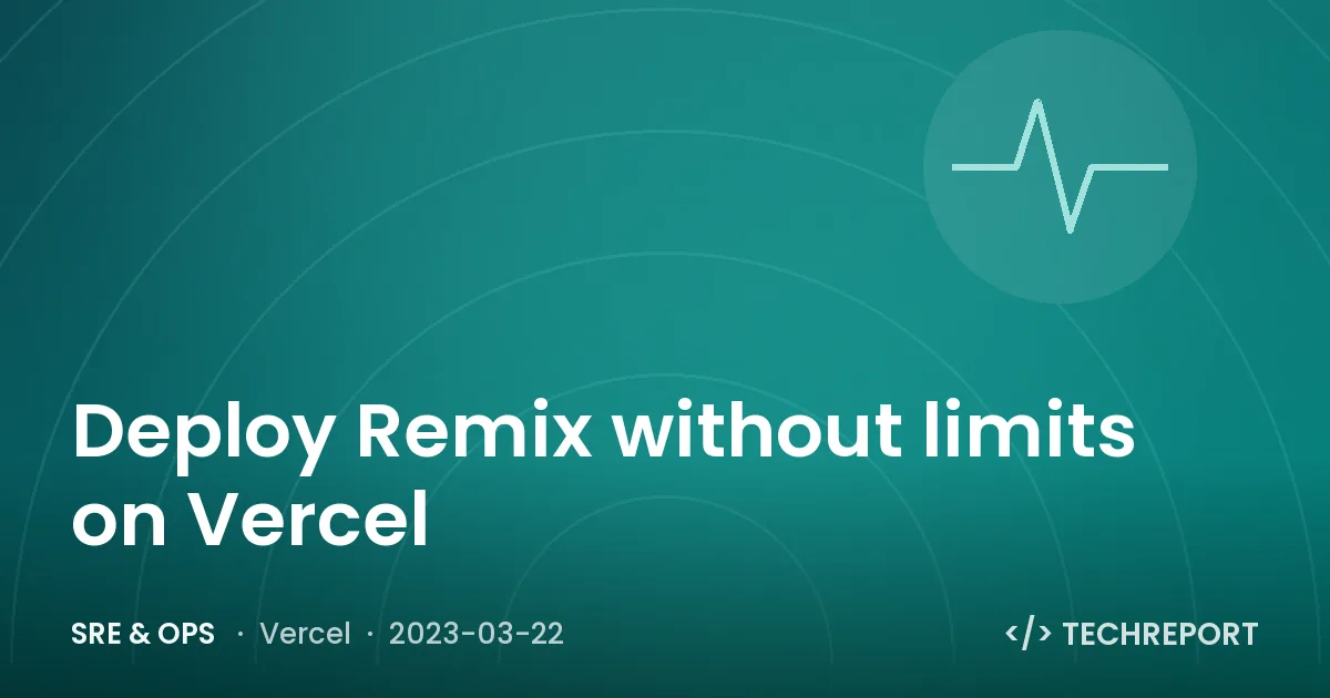 SRE & Ops — Deploy Remix without limits on Vercel