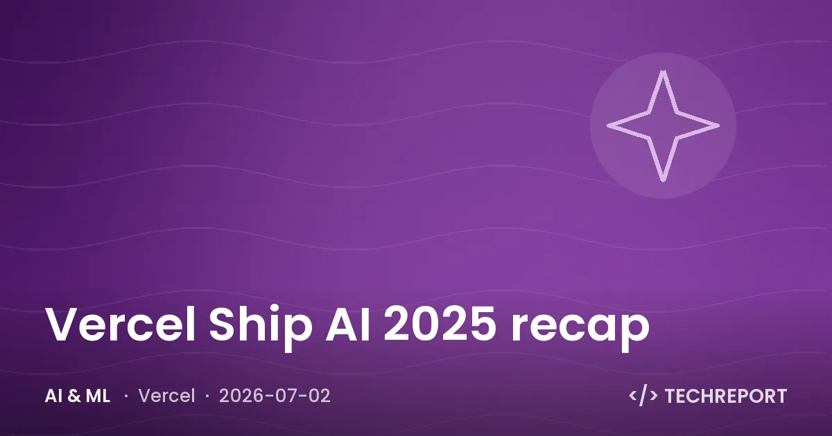 Vercel Ship AI 2025 recap
