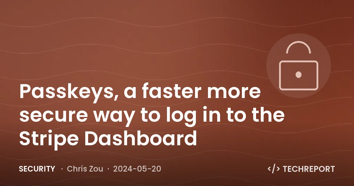 Passkeys, a faster more secure way to log in to the Stripe Dashboard