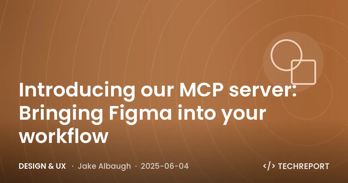 Design & UX — Introducing our MCP server: Bringing Figma into your workflow