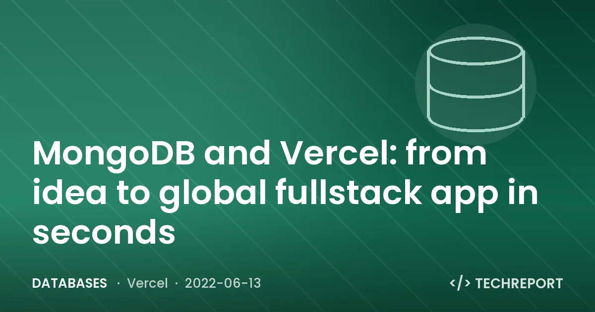 MongoDB and Vercel: from idea to global fullstack app in seconds