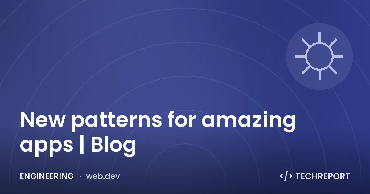 Engineering — New patterns for amazing apps | Blog