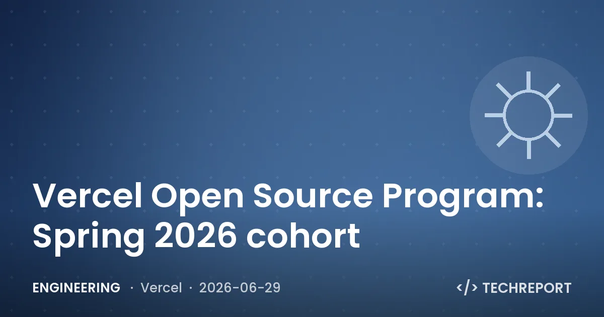 Vercel Open Source Program: Spring 2026 cohort