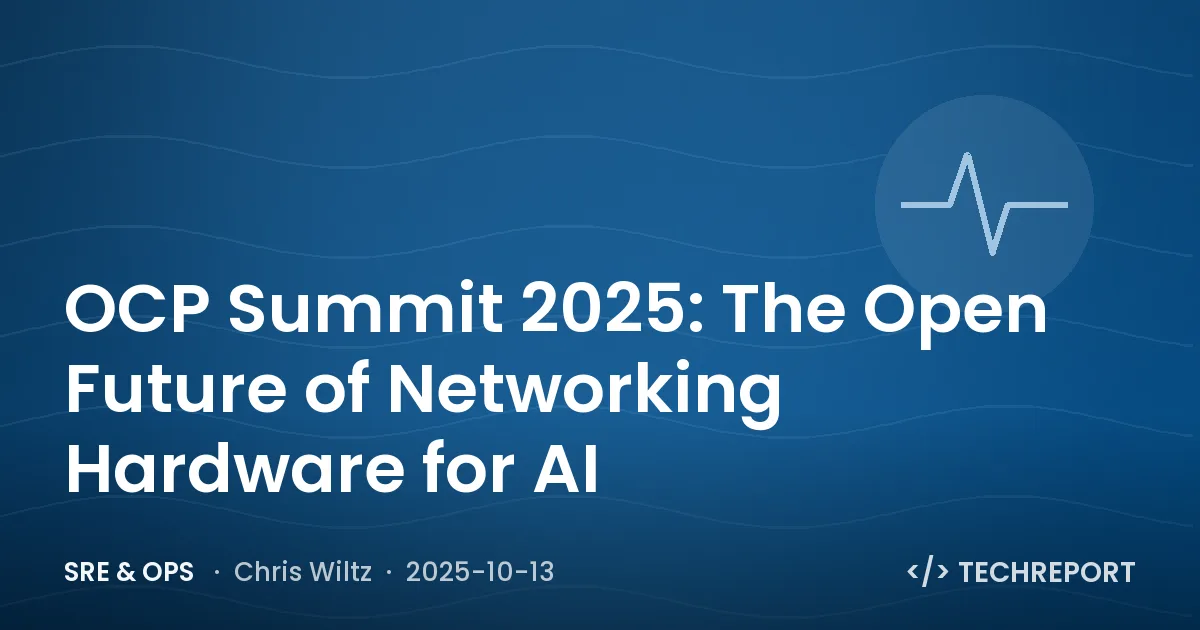 SRE & Ops — OCP Summit 2025: The Open Future of Networking Hardware for AI
