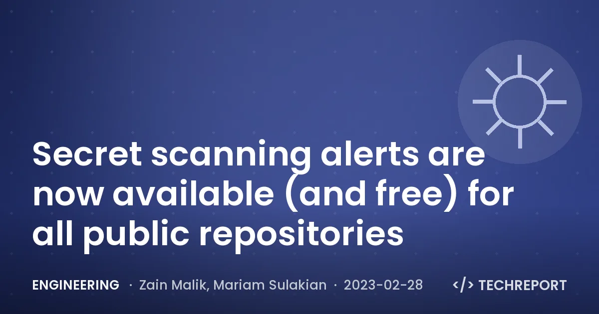 Secret scanning alerts are now available (and free) for all public repositories