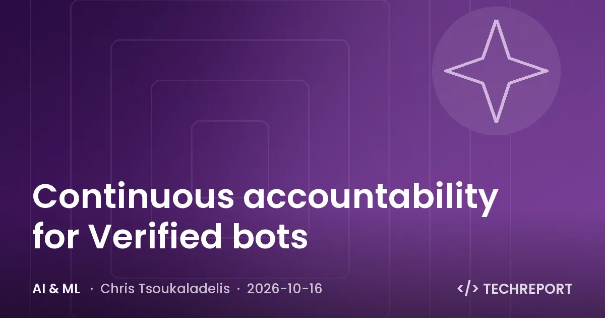 AI & ML — Continuous accountability for Verified bots