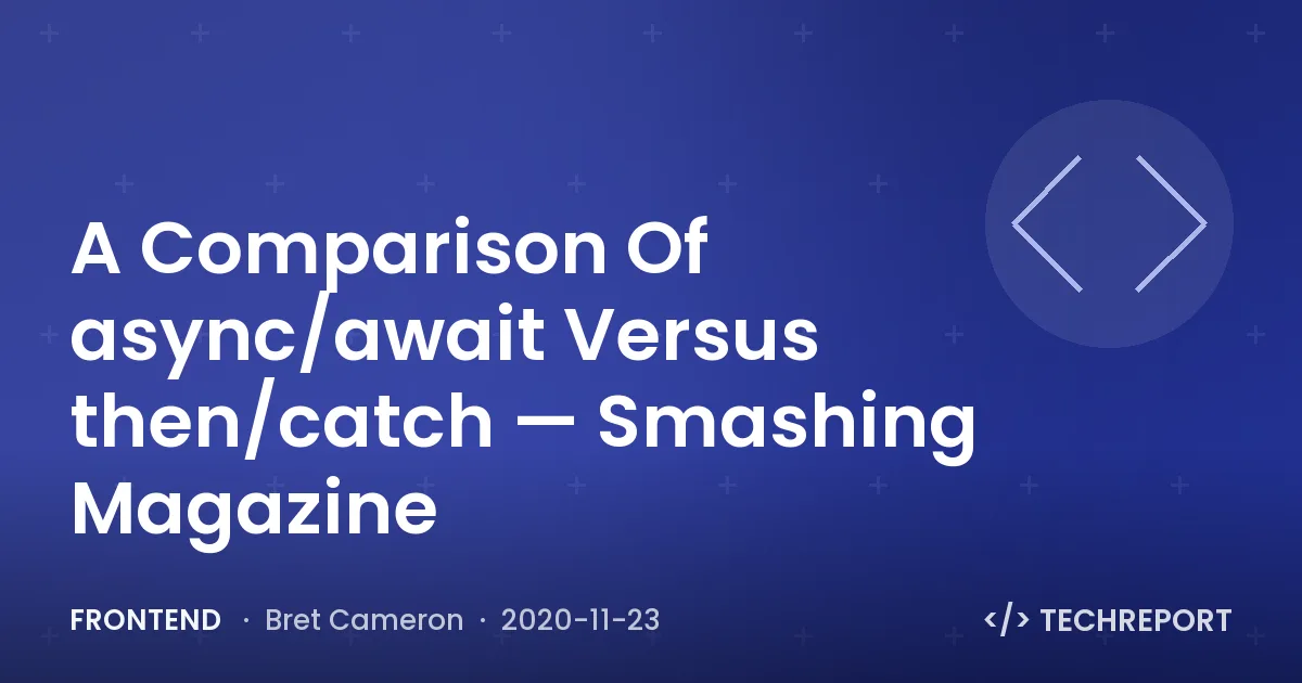 A Comparison Of async/await Versus then/catch — Smashing Magazine