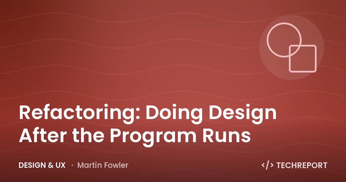 Refactoring: Doing Design After the Program Runs